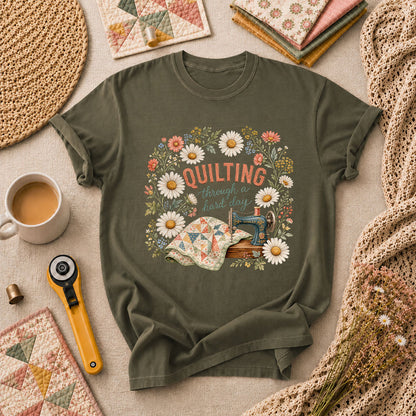 Quilting Through A Hard Day T-Shirt - Military Green