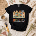 Quilting With Friends T-Shirt