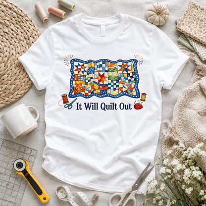 It Will Quilt Out T-shirt