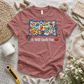 It Will Quilt Out T-shirt