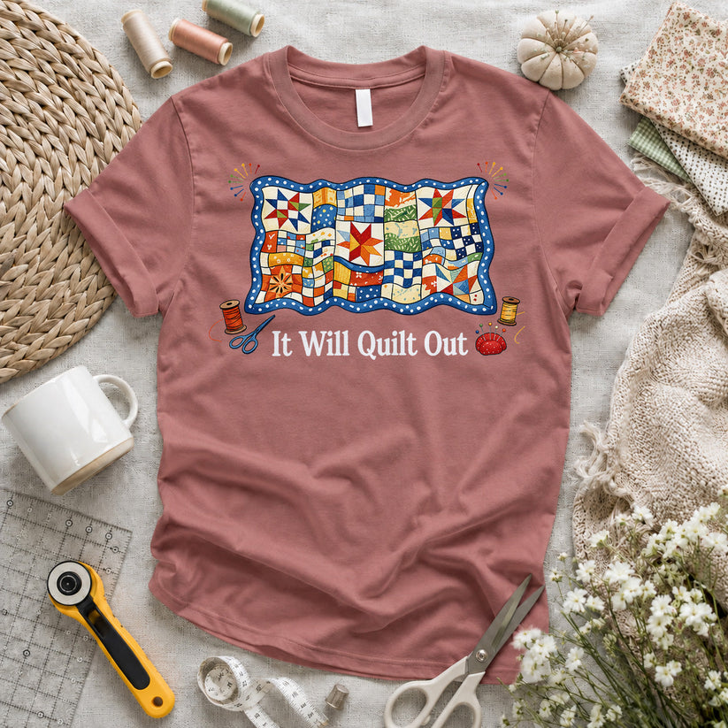 It Will Quilt Out T-shirt