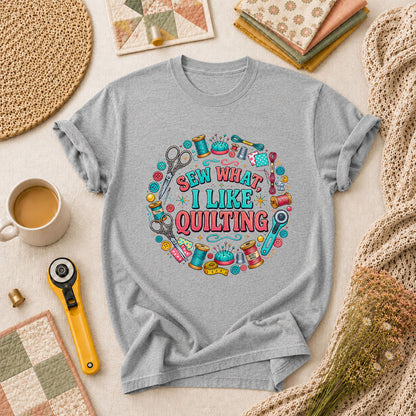 Sew What I Like Quilting Funny T-Shirt - Athletic Heather