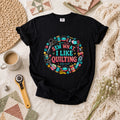 Sew What I Like Quilting Funny T-Shirt