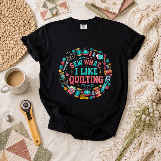 Sew What I Like Quilting Funny T-Shirt - Black