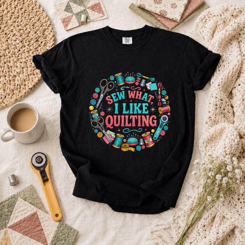 Sew What I Like Quilting Funny T-Shirt - Black