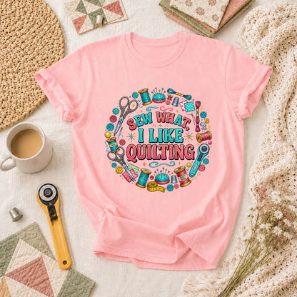 Sew What I Like Quilting Funny T-Shirt - Pink