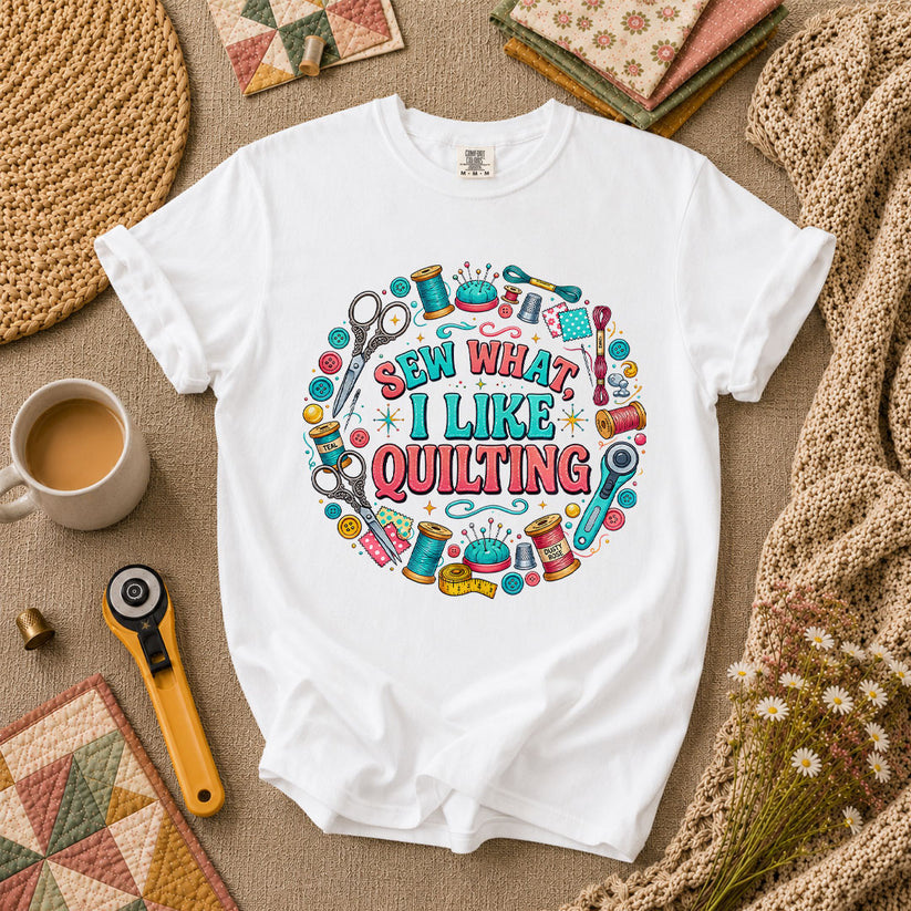 Sew What I Like Quilting Funny T-Shirt - White