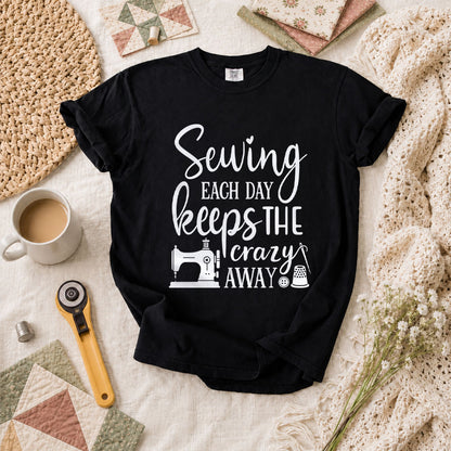 Sewing Each Day Keeps The Crazy Away T-Shirt - Black