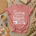 Sewing Each Day Keeps The Crazy Away T-Shirt