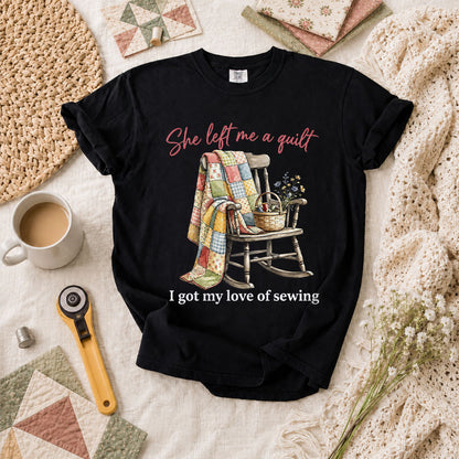 She Left Me A Quilt I Got My Love Of Sewing Rocking Chair T-Shirt - Black