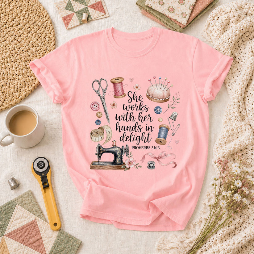 She Works With Her Hands In Delight Proverbs 31 13 T-Shirt - Pink