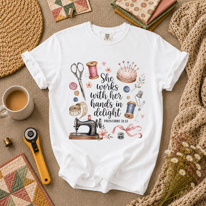 She Works With Her Hands In Delight Proverbs 31 13 T-Shirt - White