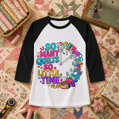 So Many Quilts So Little Time Clock Raglan Sleeve - Black
