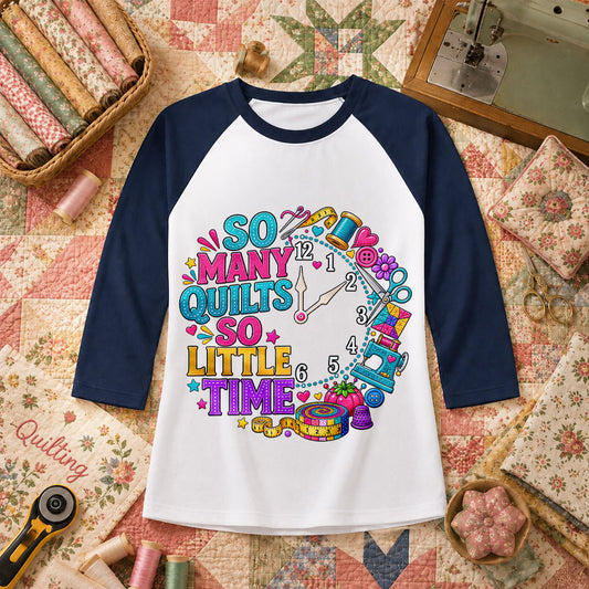 So Many Quilts So Little Time Clock Raglan Sleeve - Navy