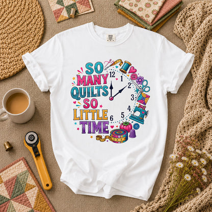 So Many Quilts So Little Time Clock T-Shirt - White