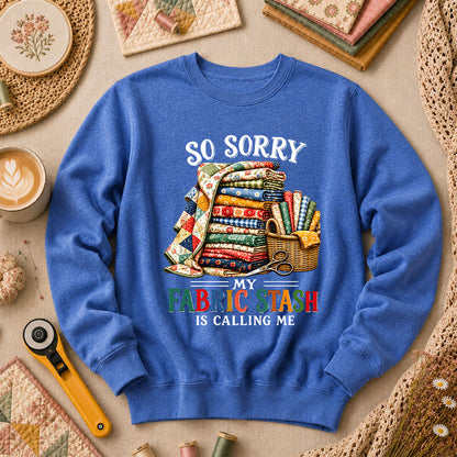 So Sorry My Fabric Stash Is Calling Me Long Sleeve - Heather True Royal