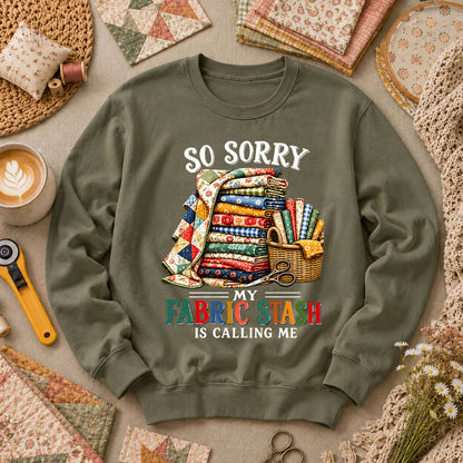 So Sorry My Fabric Stash Is Calling Me Long Sleeve - Military Green