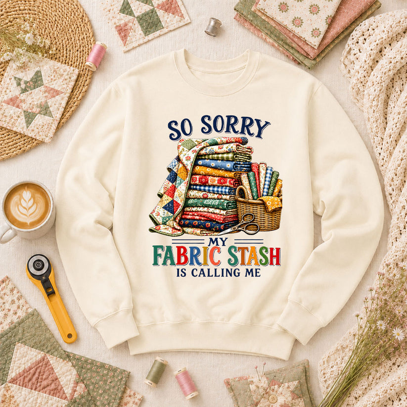 So Sorry My Fabric Stash Is Calling Me Long Sleeve - Natural