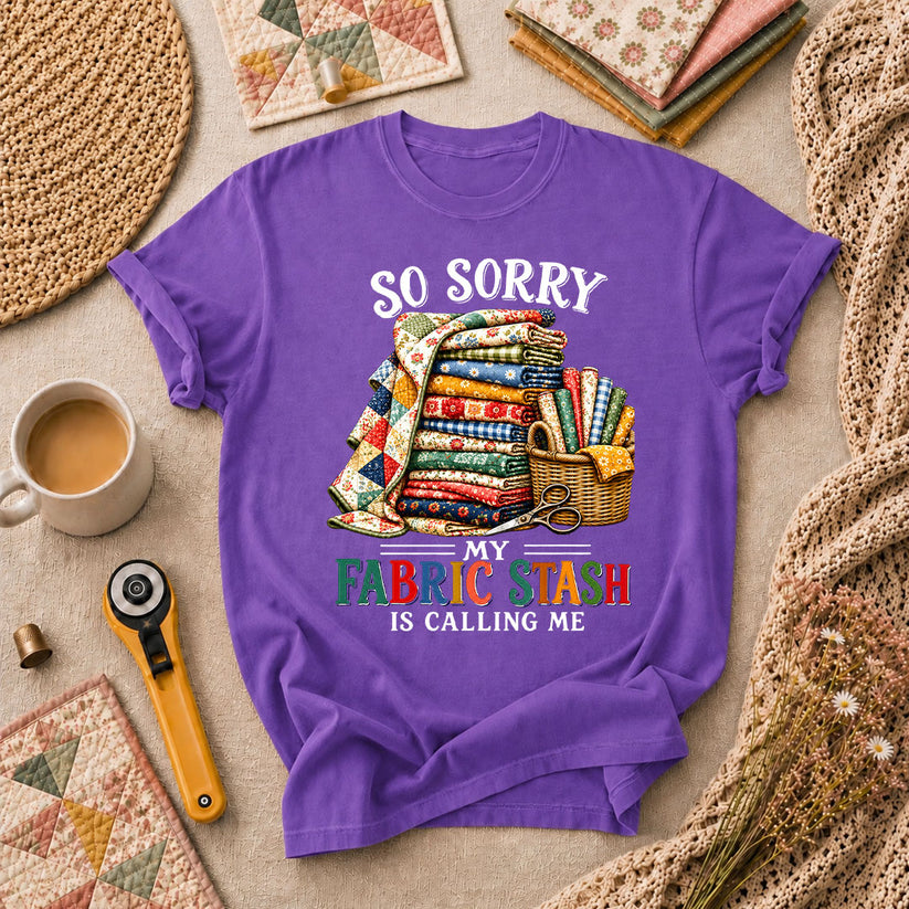 So Sorry My Fabric Stash Is Calling Me T-Shirt - Heather Team Purple