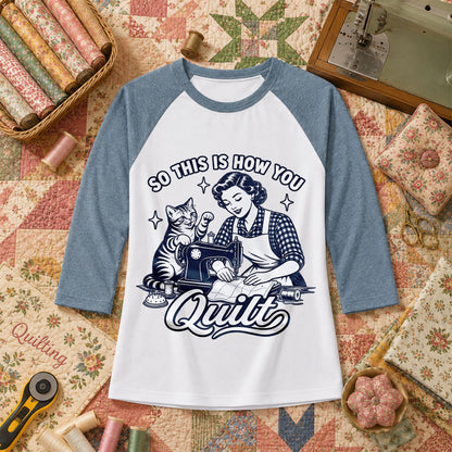 So This Is How You Quilt Vintage Cat Woman Raglan Sleeve - Denim