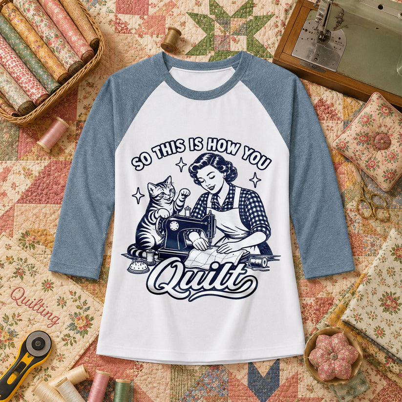 So This Is How You Quilt Vintage Cat Woman Raglan Sleeve - Denim