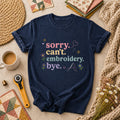Sorry Cant Embroidery Bye Floral T-Shirt