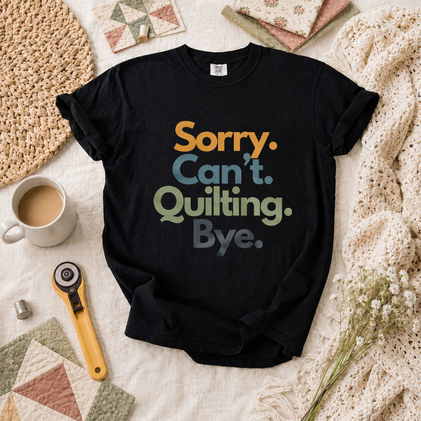 Sorry Cant Quilting Bye Funny T-Shirt - Black