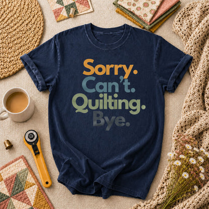 Sorry Cant Quilting Bye Funny T-Shirt - Navy