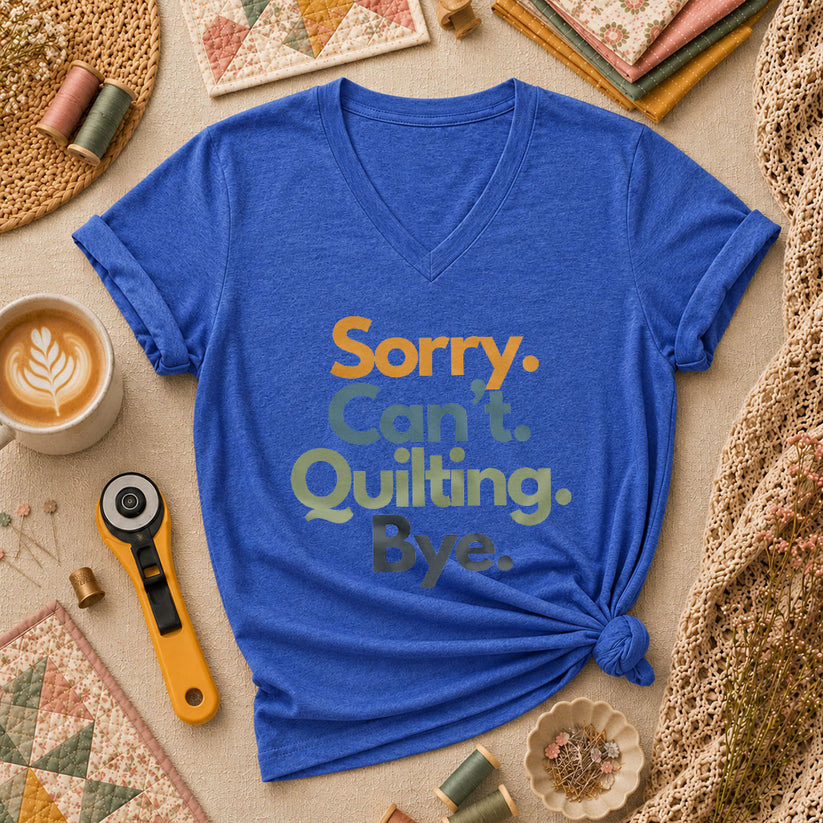 Sorry Cant Quilting Bye Funny Women's V-Neck - Heather True Royal