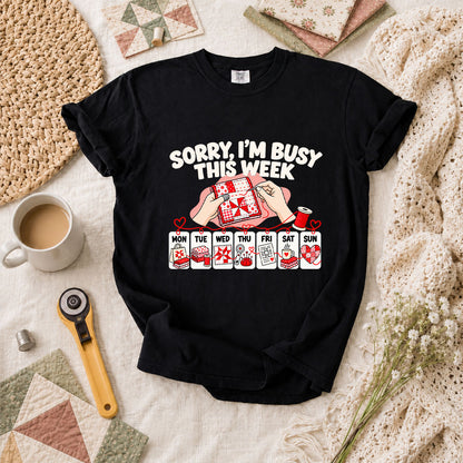 Sorry I'm Busy This Week Quilting Schedule T-Shirt - Black