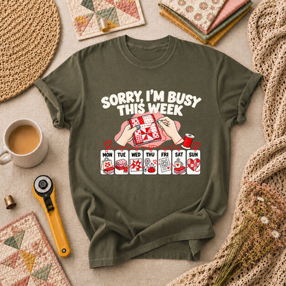 Sorry I'm Busy This Week Quilting Schedule T-Shirt - Military Green