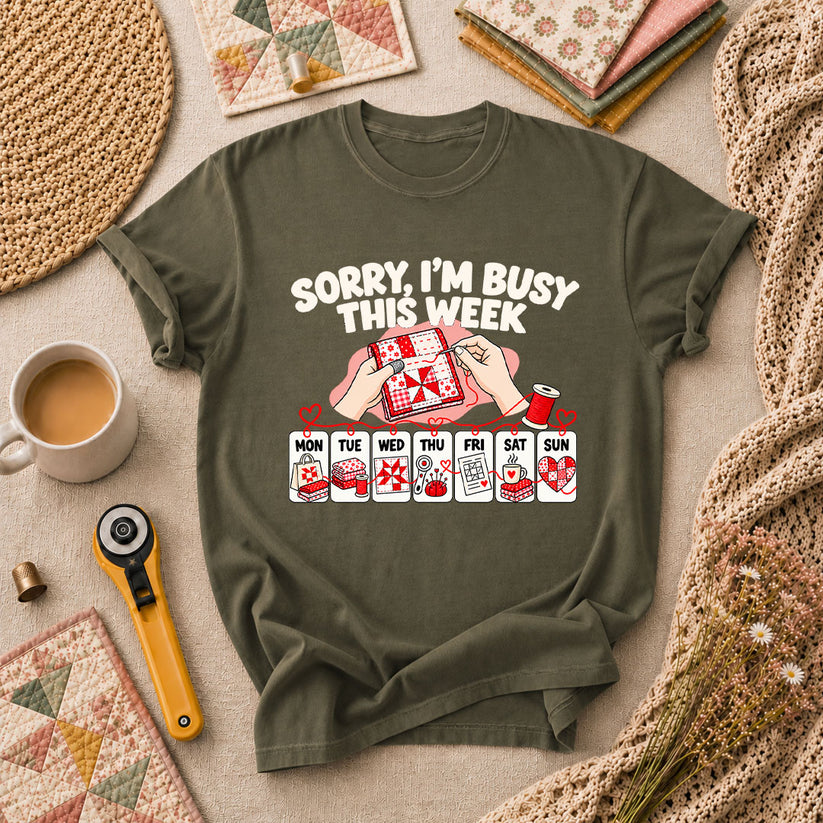 Sorry I'm Busy This Week Quilting Schedule T-Shirt - Military Green