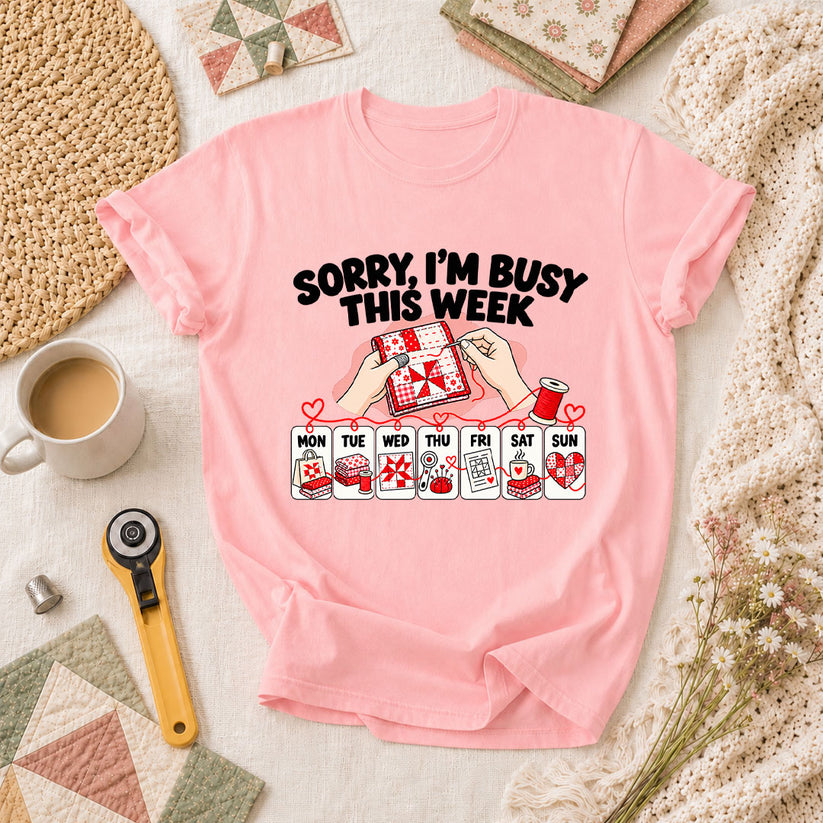 Sorry I'm Busy This Week Quilting Schedule T-Shirt - Pink