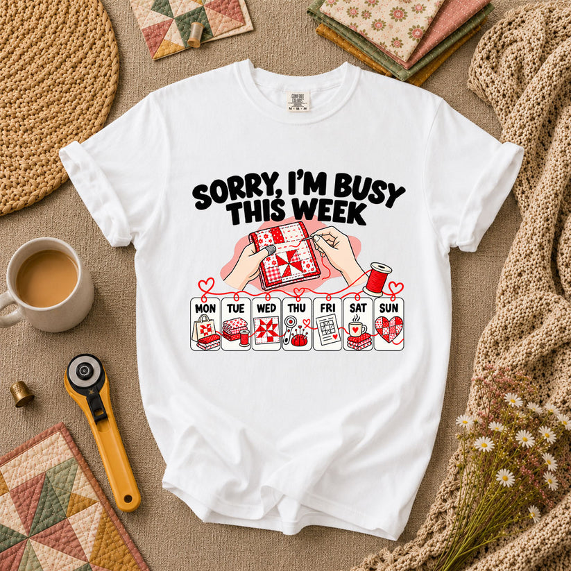 Sorry I'm Busy This Week Quilting Schedule T-Shirt - White