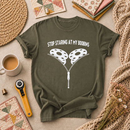 Stop Staring At My Bobbins Funny Quilter T-Shirt - Military Green