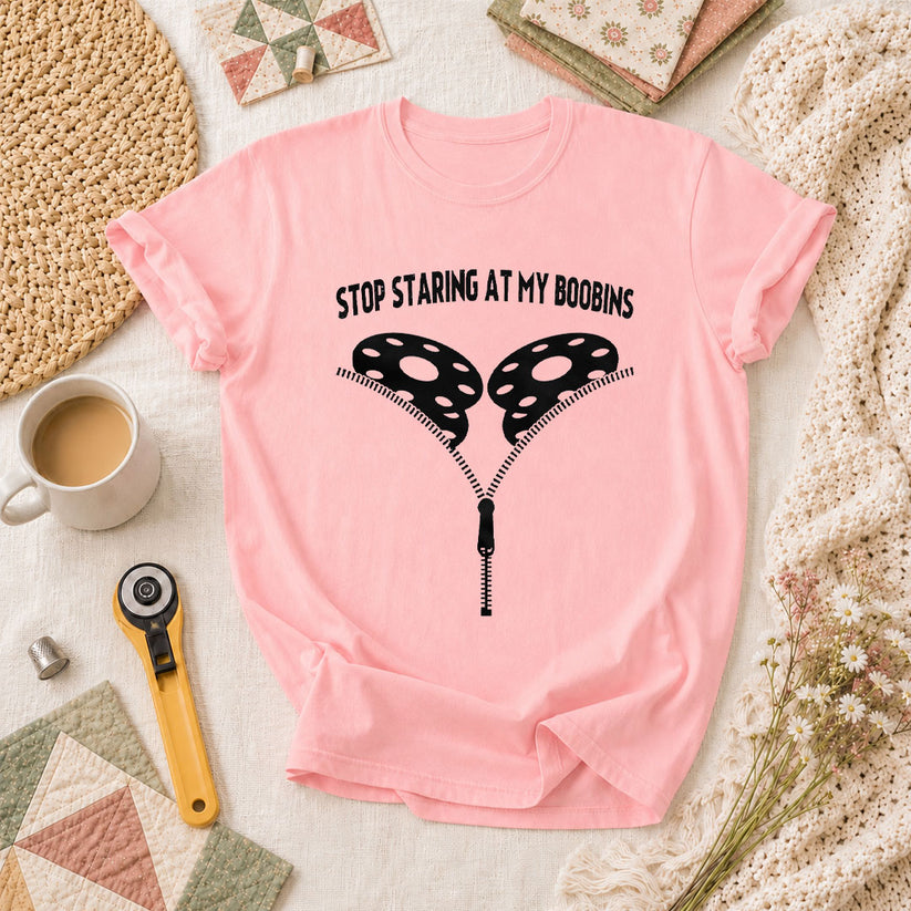 Stop Staring At My Bobbins Funny Quilter T-Shirt - Pink