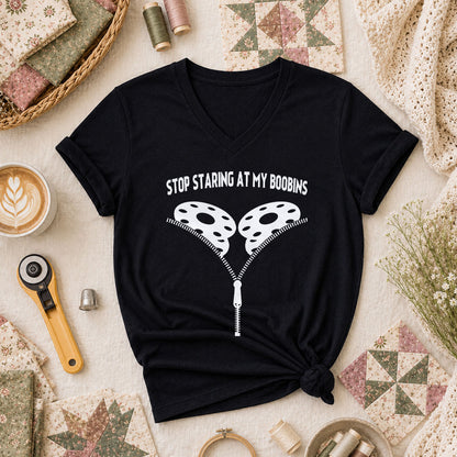 Stop Staring At My Bobbins Funny Quilter Women's V-Neck - Black