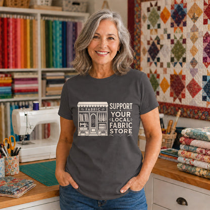 Support Your Local Fabric Store T-shirt