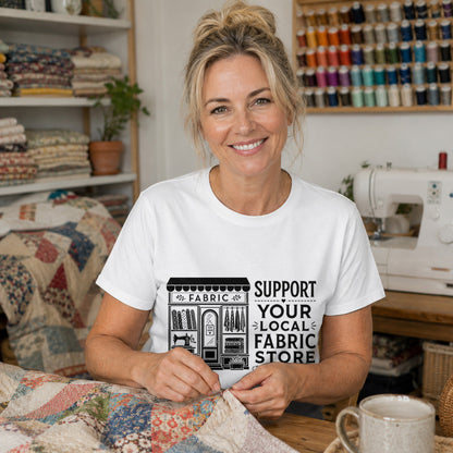 Support Your Local Fabric Store T-shirt