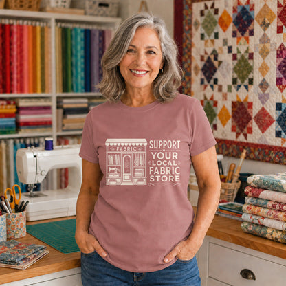 Support Your Local Fabric Store T-shirt