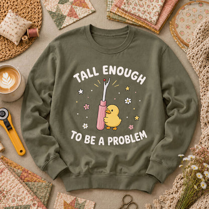 Tall Enough To Be A Problem Duck Seam Ripper Long Sleeve - Military Green