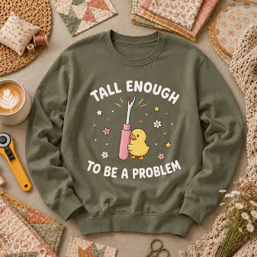 Tall Enough To Be A Problem Duck Seam Ripper Long Sleeve - Military Green