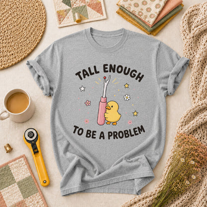 Tall Enough To Be A Problem Duck Seam Ripper T-Shirt - Athletic Heather