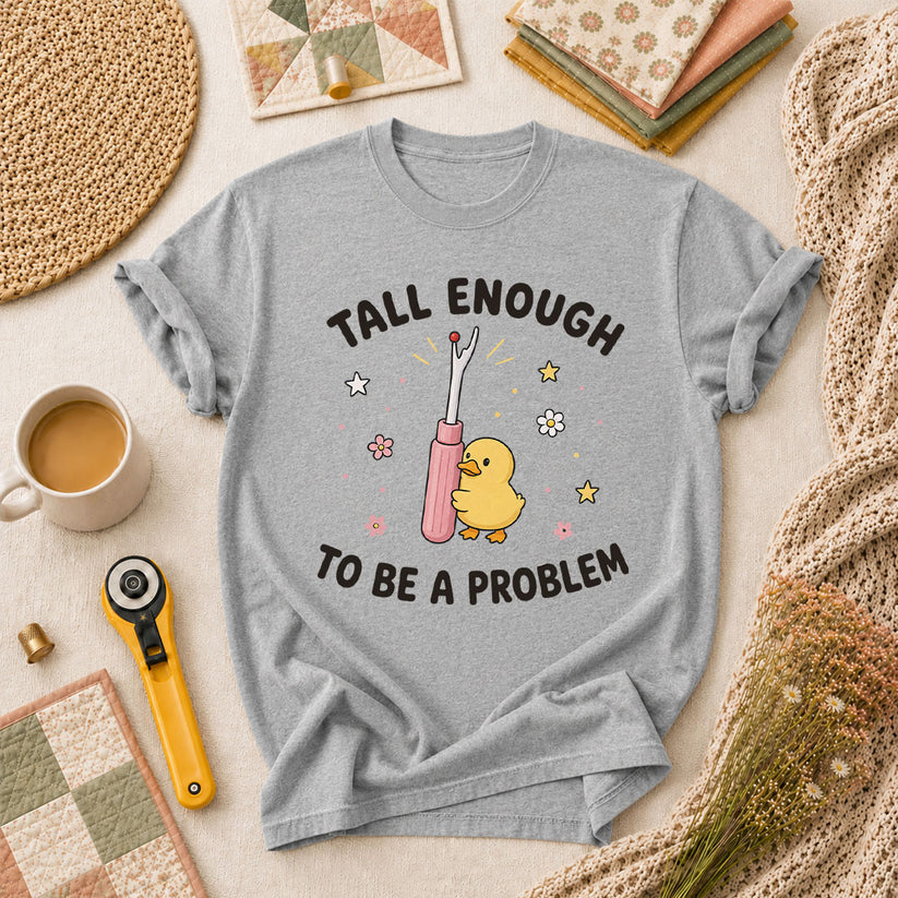Tall Enough To Be A Problem Duck Seam Ripper T-Shirt - Athletic Heather