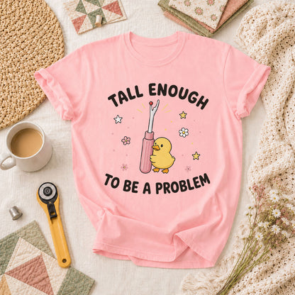 Tall Enough To Be A Problem Duck Seam Ripper T-Shirt - Pink