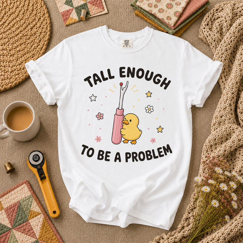 Tall Enough To Be A Problem Duck Seam Ripper T-Shirt - White