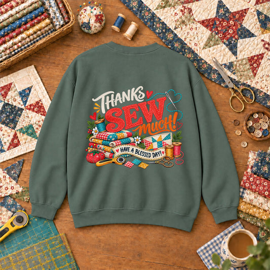 Thanks Sew Much Have A Blessed Day Sweatshirt - Forest Green