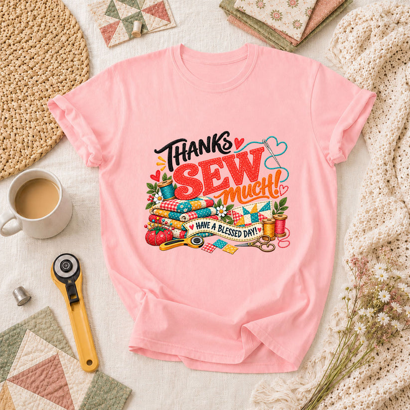Thanks Sew Much Have A Blessed Day T-Shirt - Pink