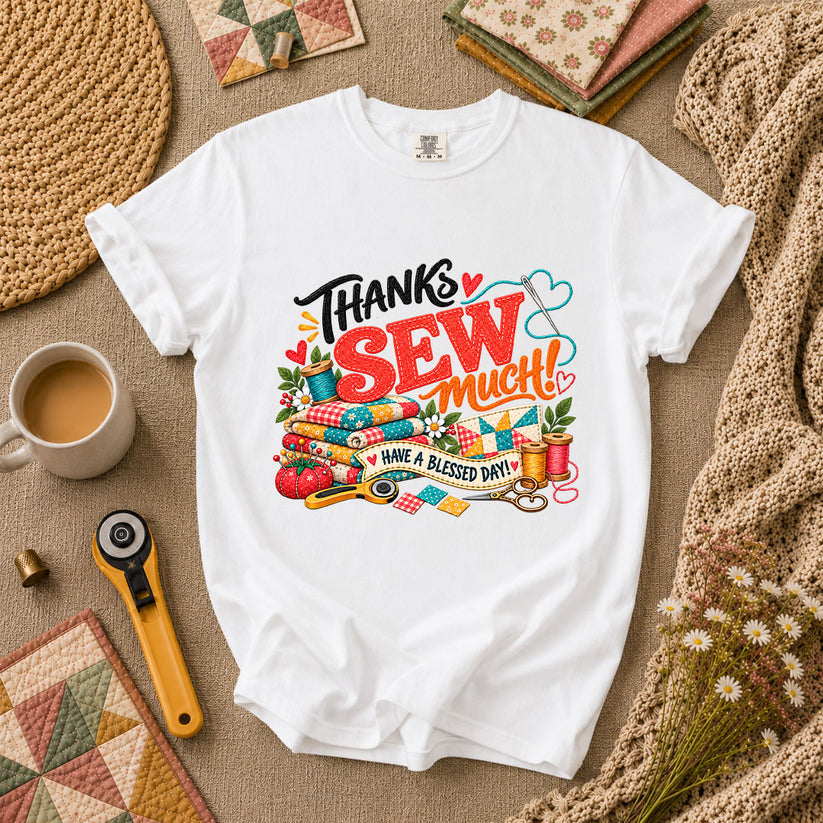 Thanks Sew Much Have A Blessed Day T-Shirt - White