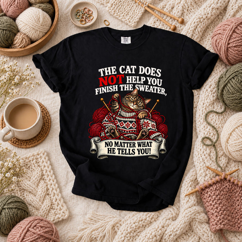 The Cat Does Not Help You Finish The Sweater T-Shirt - Black